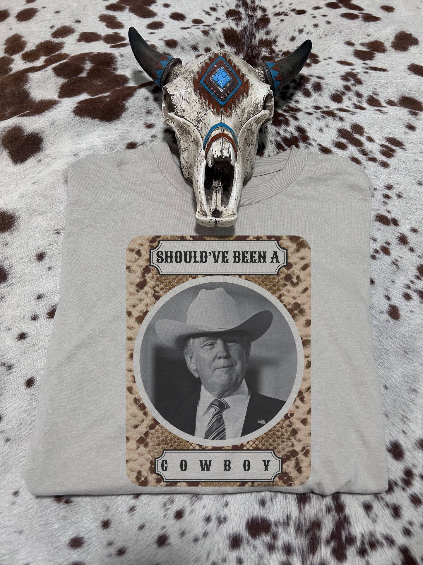 Should’ve Been A Cowboy Trump Tee