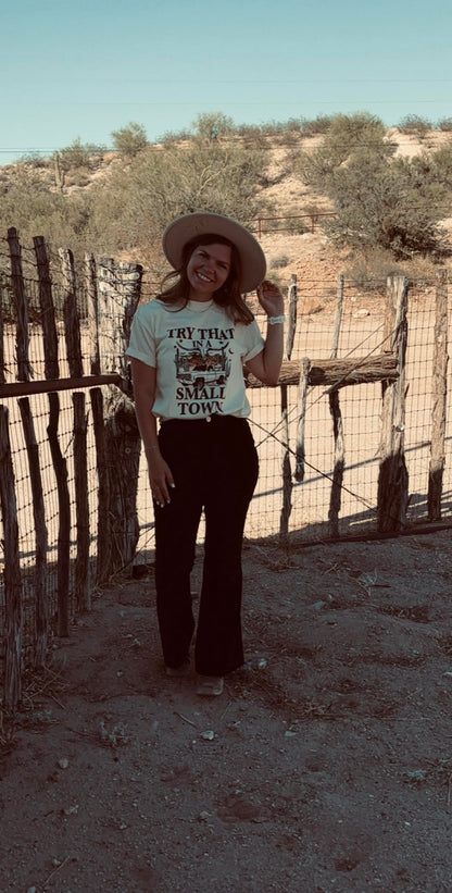 Try that in a small town t-shirt